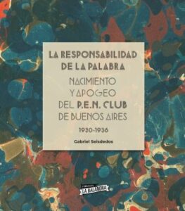 Presentación del libro La responsabilidad de la palabra. Nacimiento y apogeo del PEN Club de Buenos Aires 1930-1936 | Fundación La Balandra