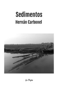 Tapa del libro Sedimentos, de Hernán Carbonel. Ediciones La Papa.