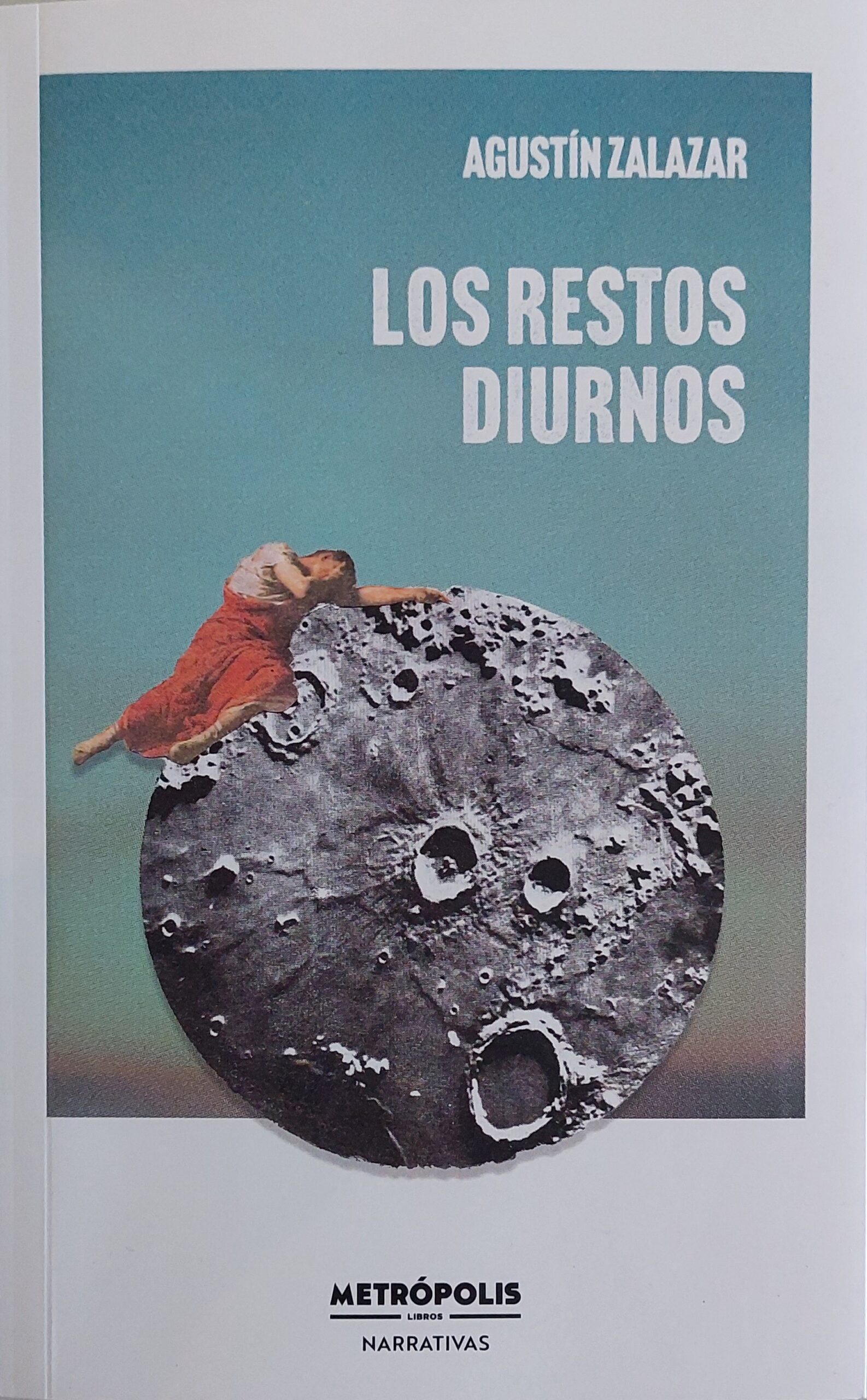 tapa del libro "Los restos diurnos", de Agustín Zalazar